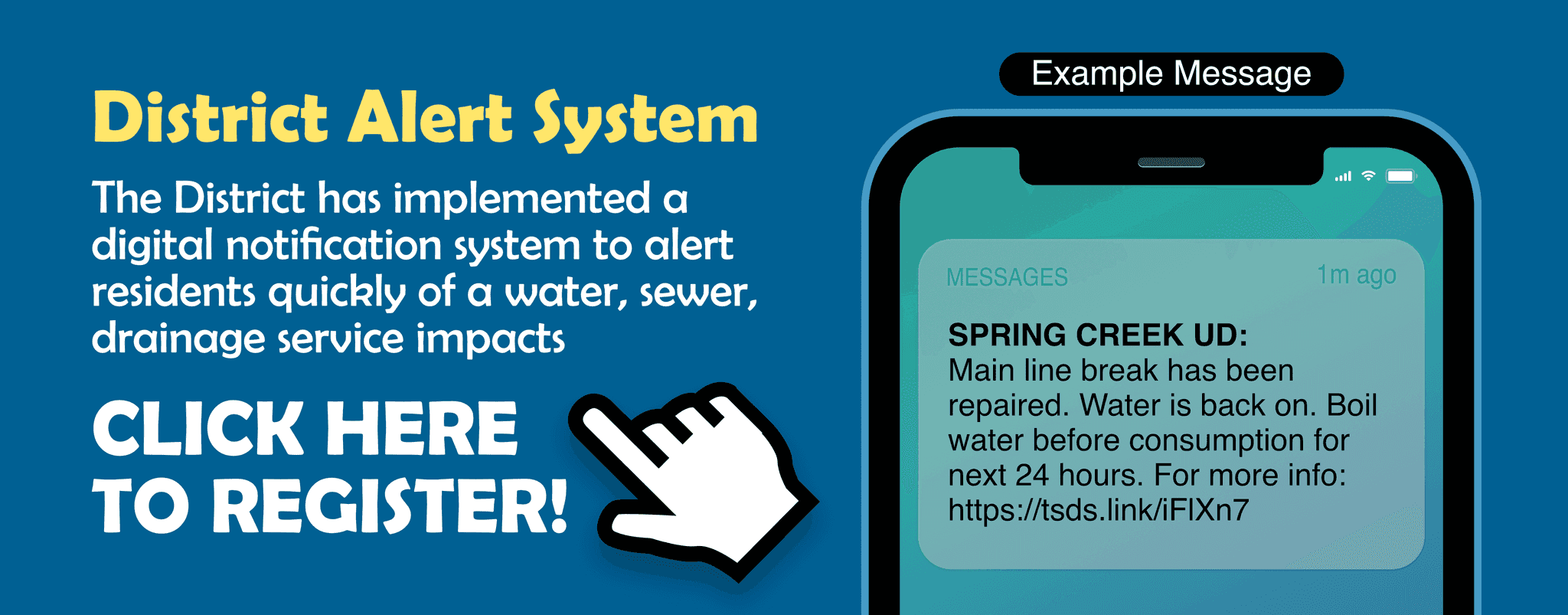 District Alert System - The District has implemented a digital notification system to alert residents quickly of a water, sewer, drainage service impacts. Click Here.